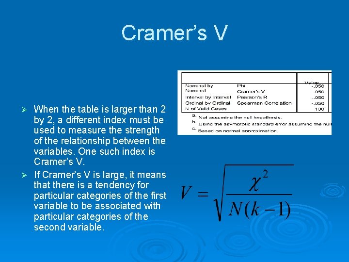 Cramer’s V When the table is larger than 2 by 2, a different index