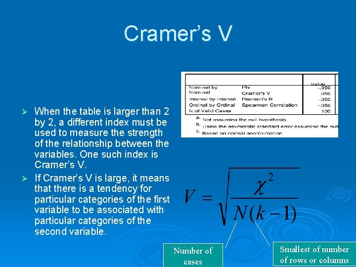 Cramer’s V When the table is larger than 2 by 2, a different index