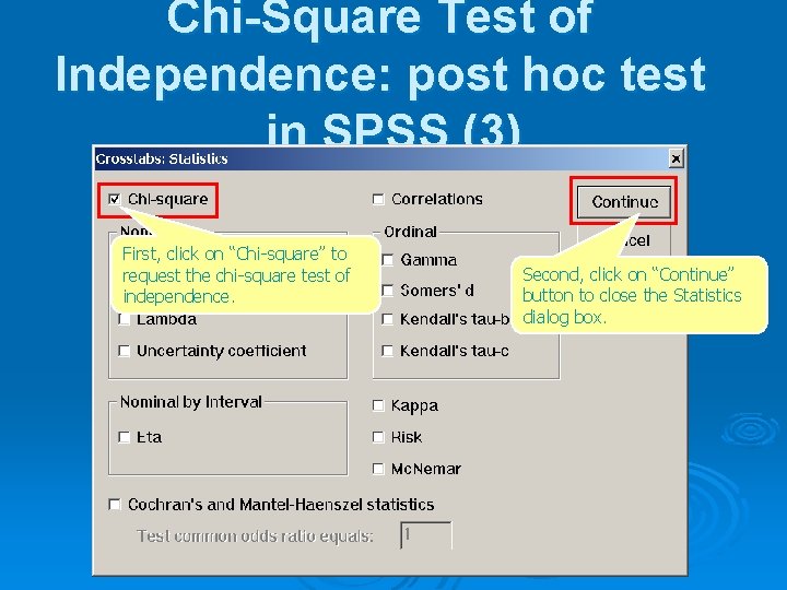 Chi-Square Test of Independence: post hoc test in SPSS (3) First, click on “Chi-square”