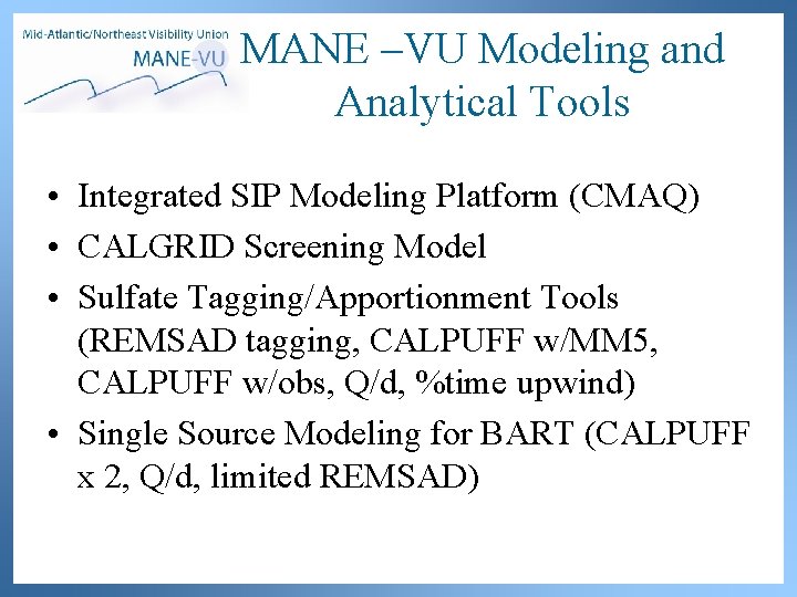 MANE –VU Modeling and Analytical Tools • Integrated SIP Modeling Platform (CMAQ) • CALGRID