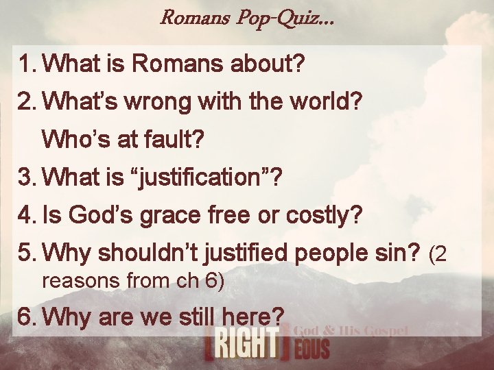 Romans Pop-Quiz… 1. What is Romans about? 2. What’s wrong with the world? Who’s