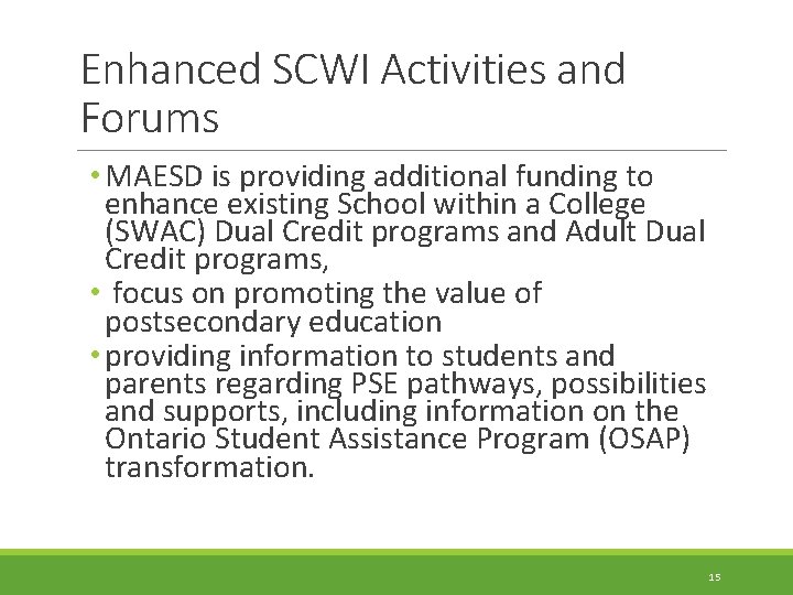 Enhanced SCWI Activities and Forums • MAESD is providing additional funding to enhance existing