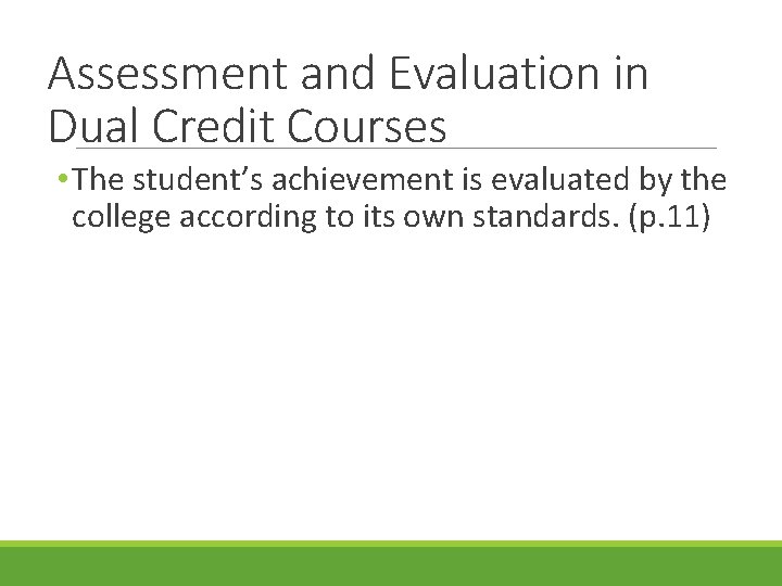 Assessment and Evaluation in Dual Credit Courses • The student’s achievement is evaluated by