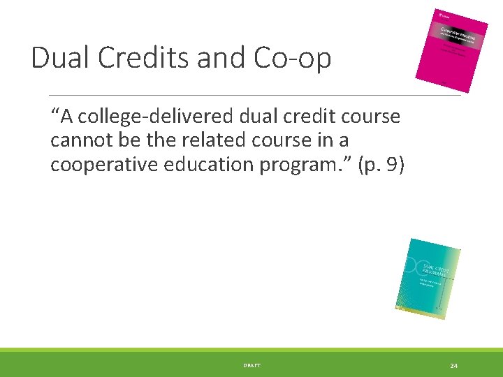 Dual Credits and Co-op “A college-delivered dual credit course cannot be the related course