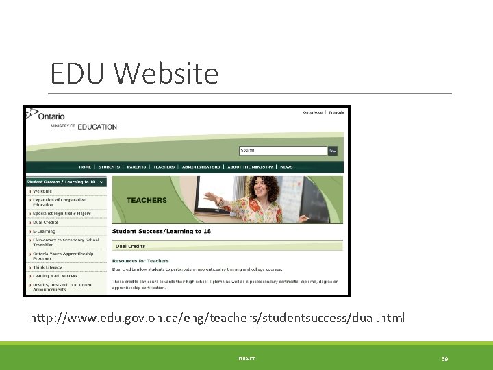 EDU Website http: //www. edu. gov. on. ca/eng/teachers/studentsuccess/dual. html DRAFT 39 