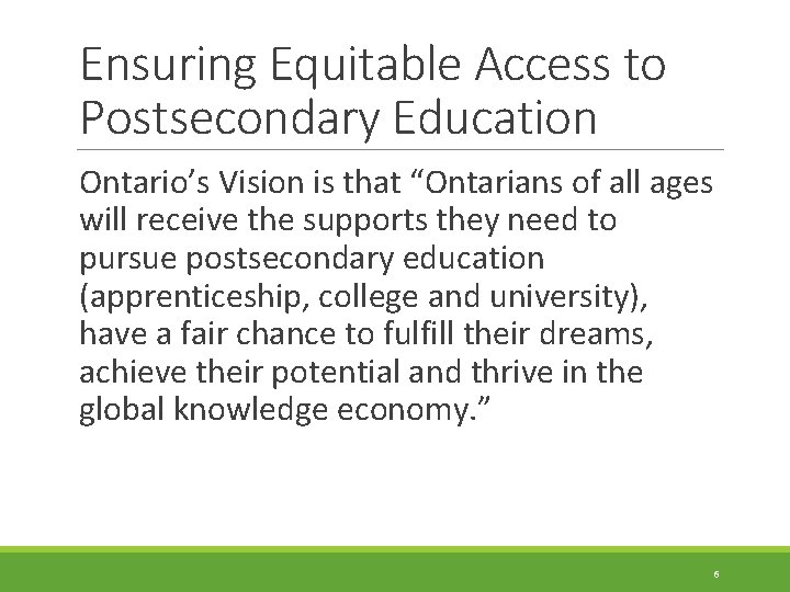 Ensuring Equitable Access to Postsecondary Education Ontario’s Vision is that “Ontarians of all ages