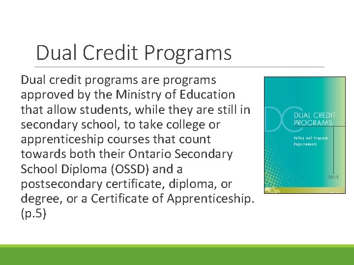 Dual Credit Programs Dual credit programs are programs approved by the Ministry of Education