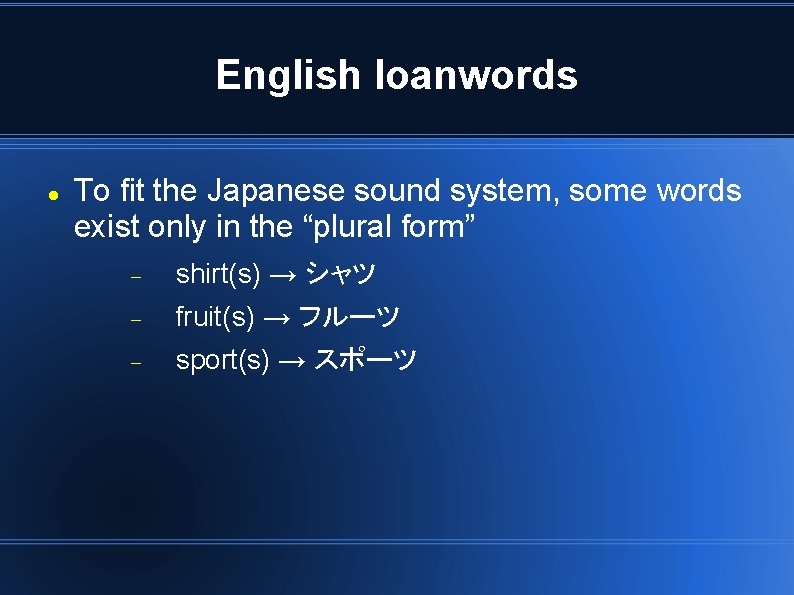 English loanwords To fit the Japanese sound system, some words exist only in the