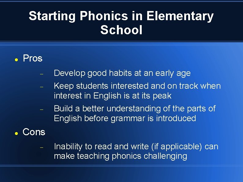 Starting Phonics in Elementary School Pros Develop good habits at an early age Keep