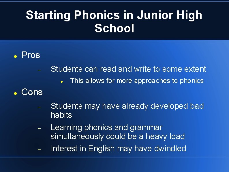 Starting Phonics in Junior High School Pros Students can read and write to some