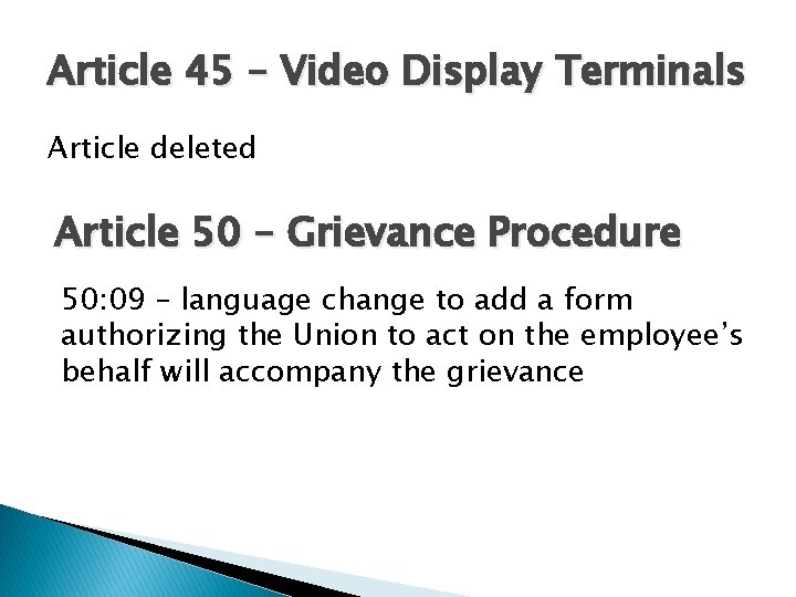 Article 45 – Video Display Terminals Article deleted Article 50 – Grievance Procedure 50: