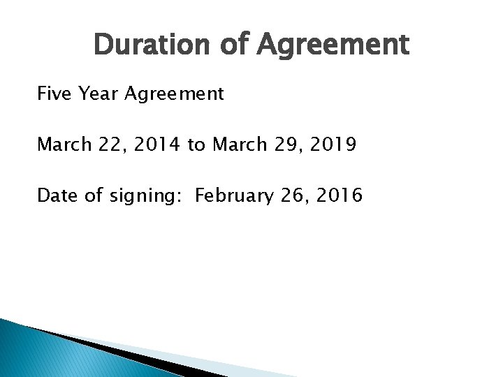 Duration of Agreement Five Year Agreement March 22, 2014 to March 29, 2019 Date
