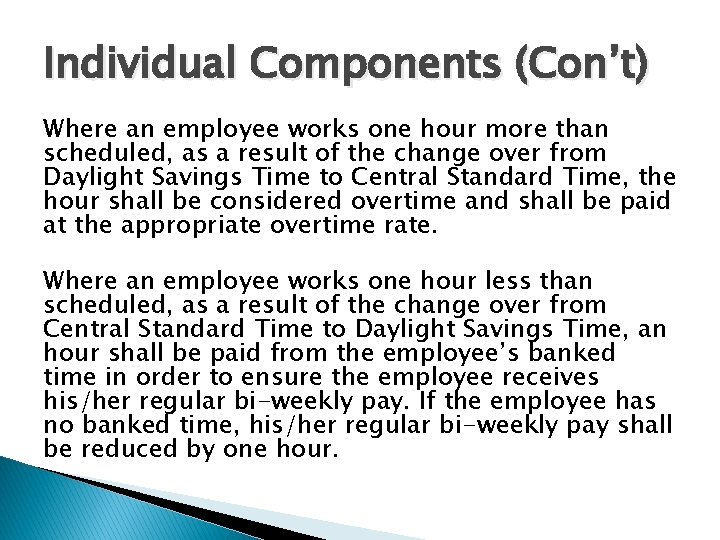 Individual Components (Con’t) Where an employee works one hour more than scheduled, as a