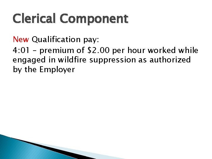 Clerical Component New Qualification pay: 4: 01 – premium of $2. 00 per hour