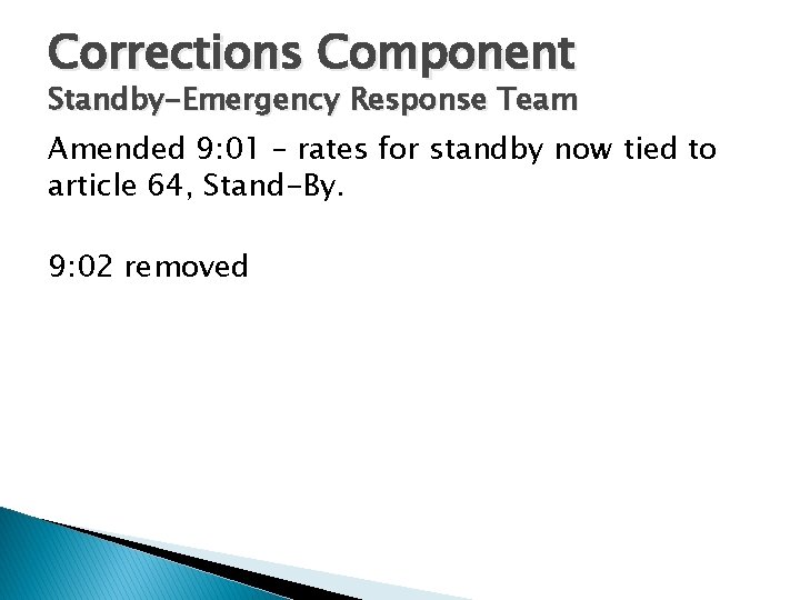 Corrections Component Standby-Emergency Response Team Amended 9: 01 – rates for standby now tied