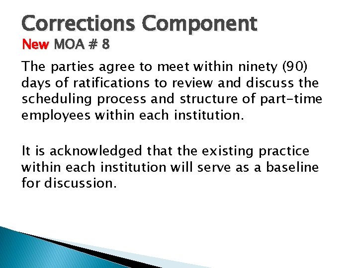 Corrections Component New MOA # 8 The parties agree to meet within ninety (90)