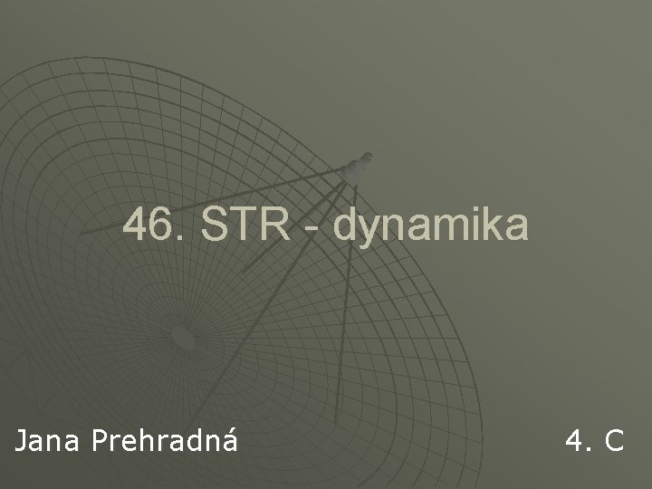 46. STR - dynamika Jana Prehradná 4. C 