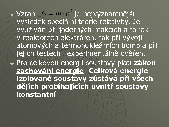 u u Vztah je nejvýznamnější výsledek speciální teorie relativity. Je využíván při jaderných reakcích