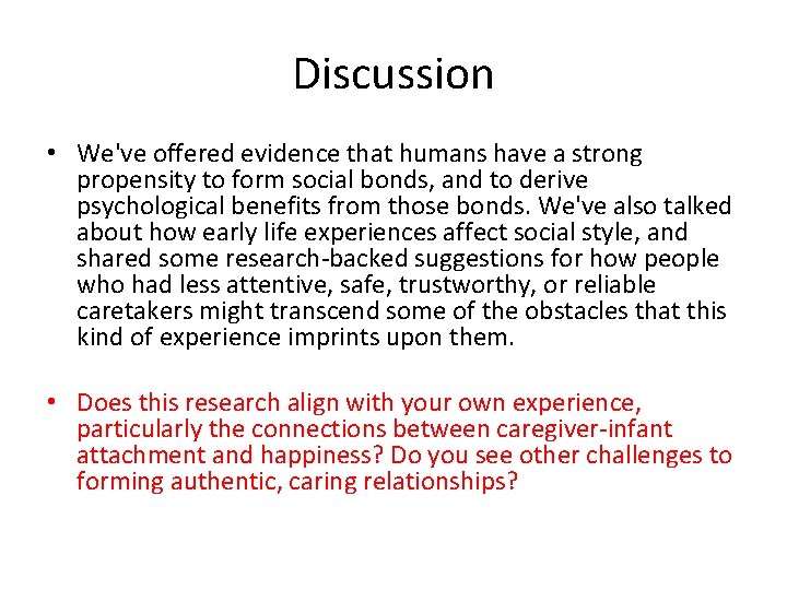 Discussion • We've offered evidence that humans have a strong propensity to form social