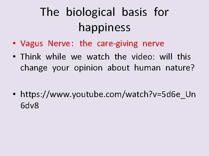 The biological basis for happiness • Vagus Nerve: the care-giving nerve • Think while