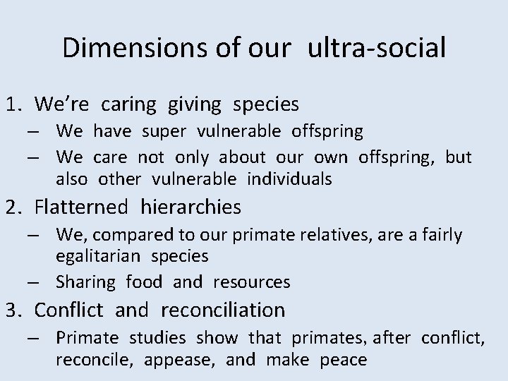 Dimensions of our ultra-social 1. We’re caring giving species – We have super vulnerable