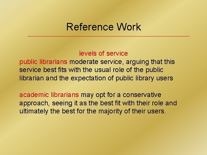 Reference Work levels of service public librarians moderate service, arguing that this service best