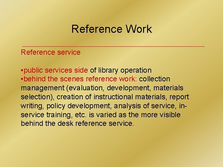 Reference Work Reference service • public services side of library operation • behind the