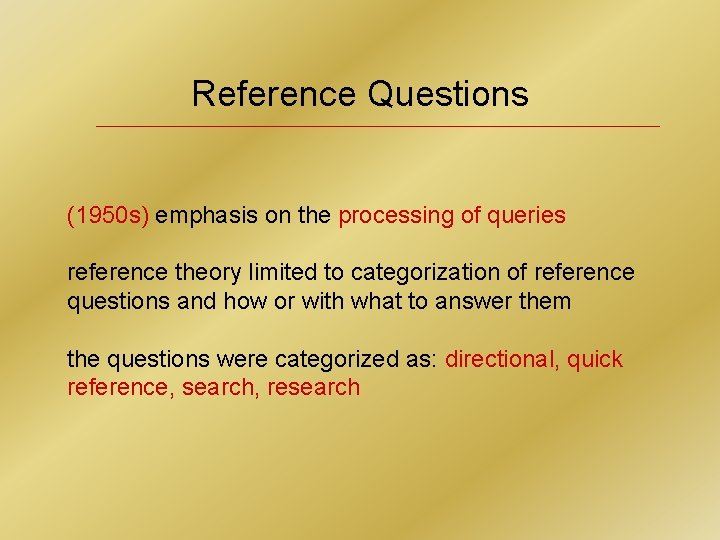 Reference Questions (1950 s) emphasis on the processing of queries reference theory limited to