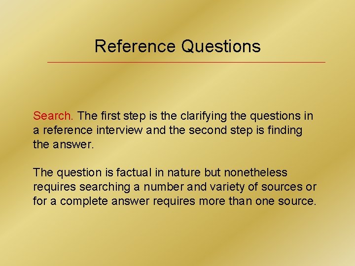 Reference Questions Search. The first step is the clarifying the questions in a reference