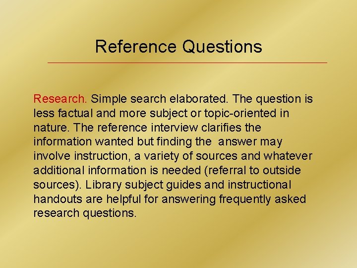 Reference Questions Research. Simple search elaborated. The question is less factual and more subject