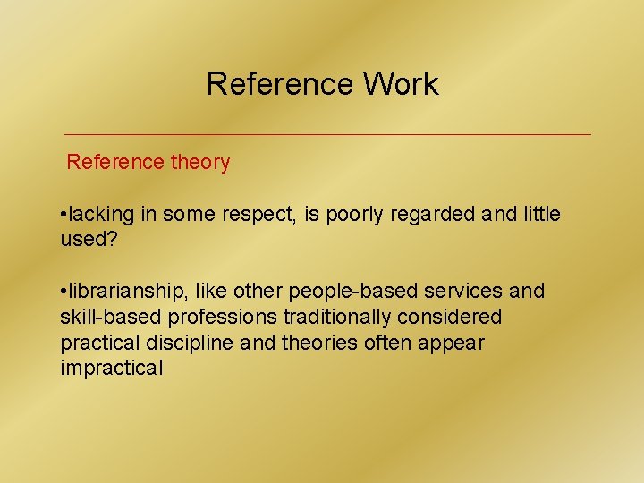 Reference Work Reference theory • lacking in some respect, is poorly regarded and little