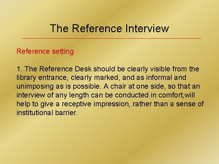 The Reference Interview Reference setting 1. The Reference Desk should be clearly visible from