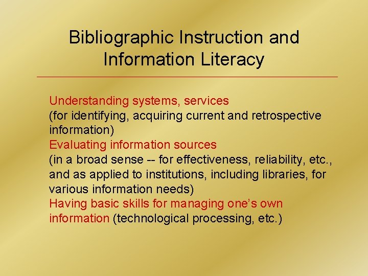 Bibliographic Instruction and Information Literacy Understanding systems, services (for identifying, acquiring current and retrospective