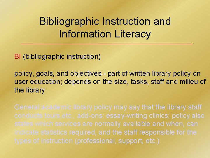 Bibliographic Instruction and Information Literacy BI (bibliographic instruction) policy, goals, and objectives - part