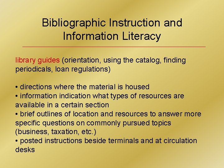 Bibliographic Instruction and Information Literacy library guides (orientation, using the catalog, finding periodicals, loan