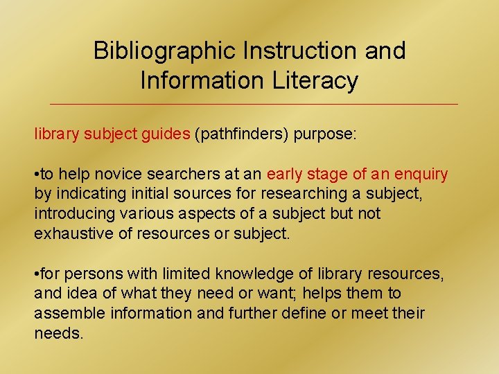 Bibliographic Instruction and Information Literacy library subject guides (pathfinders) purpose: • to help novice