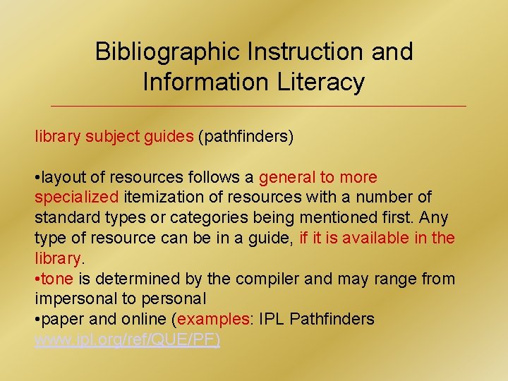 Bibliographic Instruction and Information Literacy library subject guides (pathfinders) • layout of resources follows