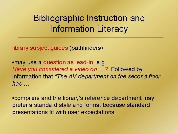 Bibliographic Instruction and Information Literacy library subject guides (pathfinders) • may use a question