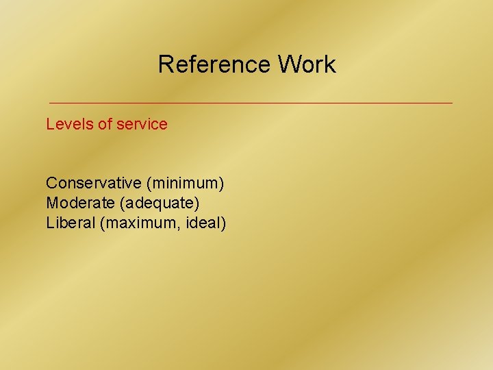 Reference Work Levels of service Conservative (minimum) Moderate (adequate) Liberal (maximum, ideal) 