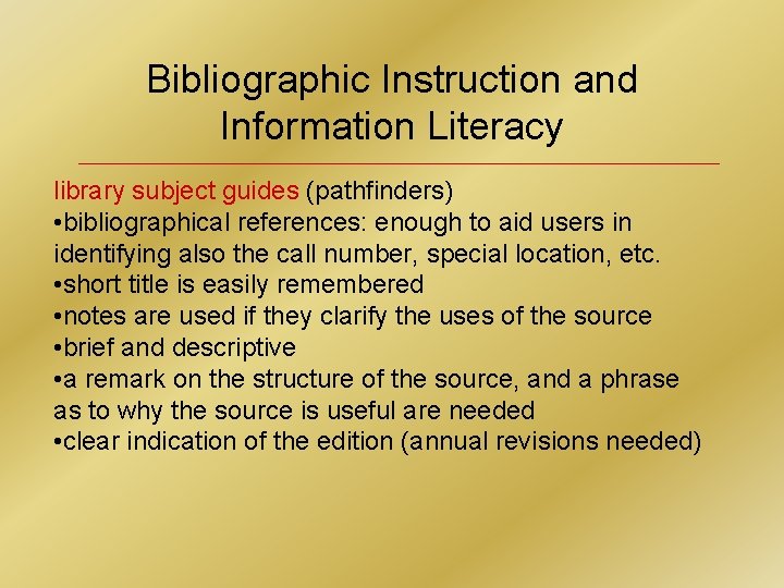 Bibliographic Instruction and Information Literacy library subject guides (pathfinders) • bibliographical references: enough to
