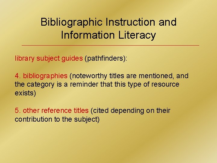 Bibliographic Instruction and Information Literacy library subject guides (pathfinders): 4. bibliographies (noteworthy titles are