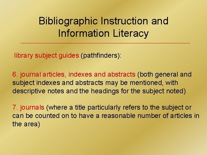 Bibliographic Instruction and Information Literacy library subject guides (pathfinders): 6. journal articles, indexes and