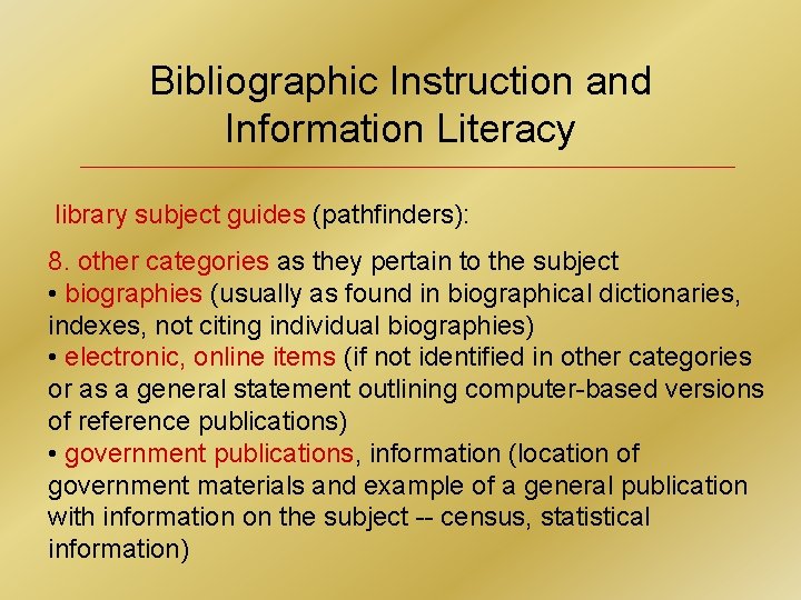 Bibliographic Instruction and Information Literacy library subject guides (pathfinders): 8. other categories as they