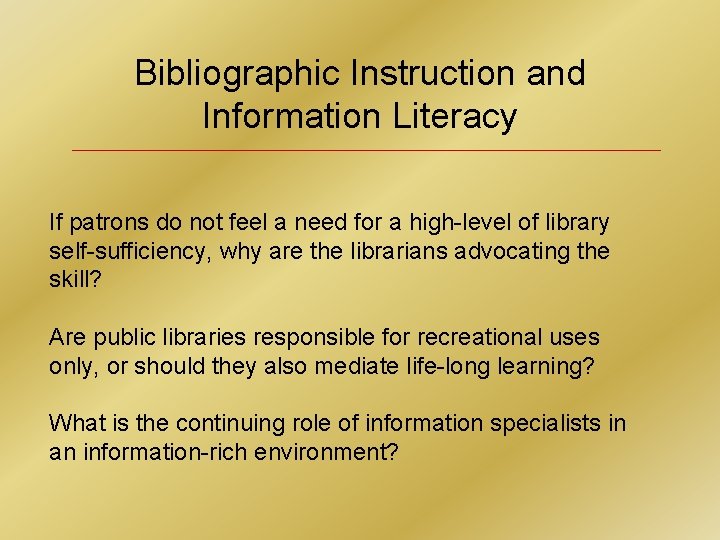 Bibliographic Instruction and Information Literacy If patrons do not feel a need for a