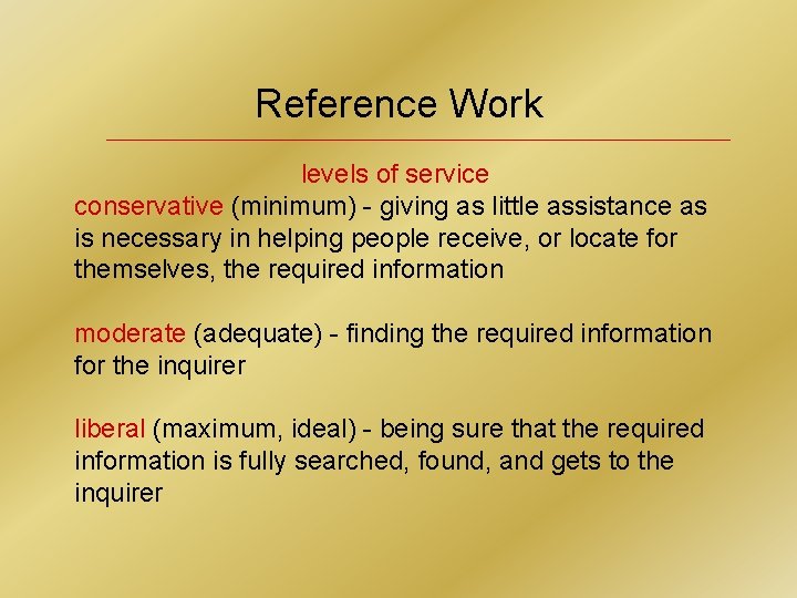 Reference Work levels of service conservative (minimum) - giving as little assistance as is