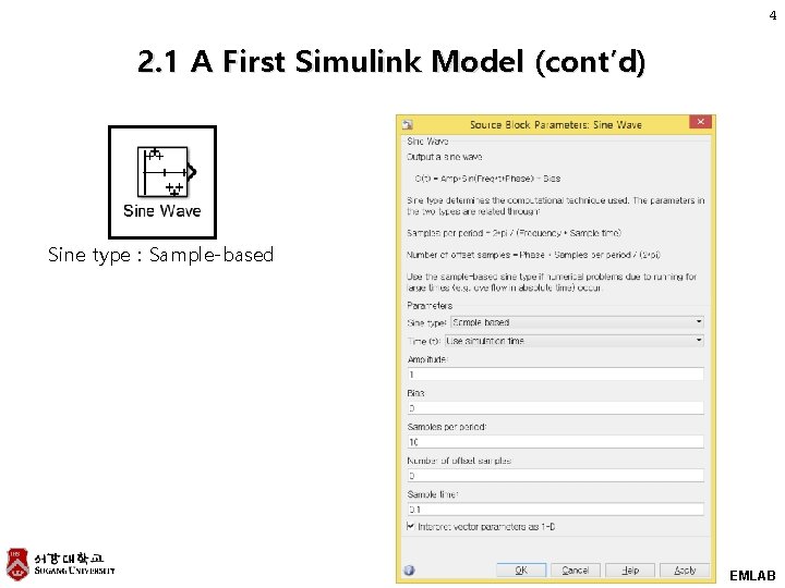 4 2. 1 A First Simulink Model (cont’d) Sine type : Sample-based EMLAB 