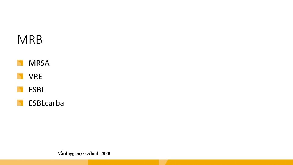 MRB MRSA VRE ESBLcarba Vårdhygien/ksv/bml 2020 