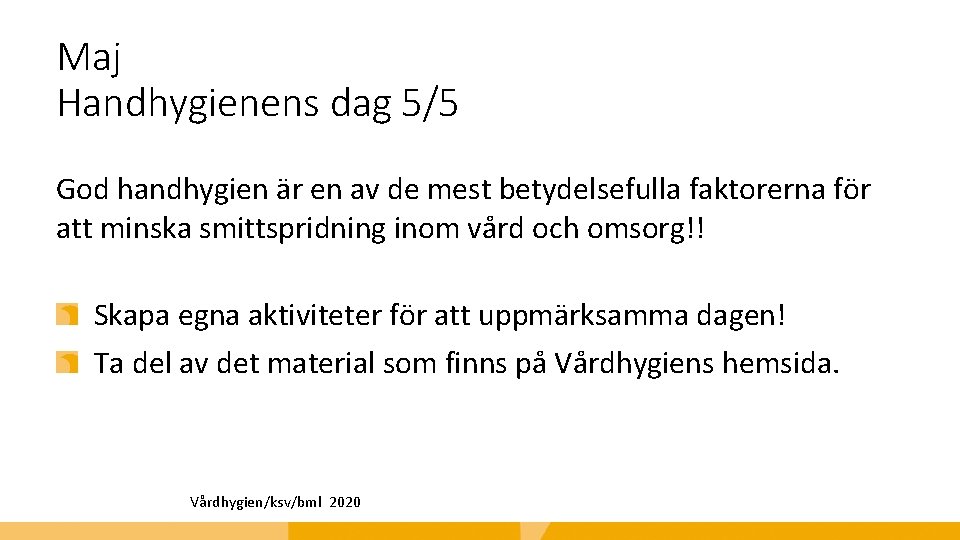 Maj Handhygienens dag 5/5 God handhygien är en av de mest betydelsefulla faktorerna för