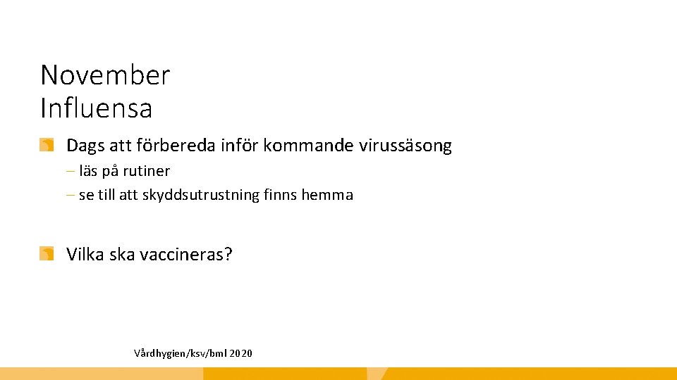 November Influensa Dags att förbereda inför kommande virussäsong ‒ läs på rutiner ‒ se