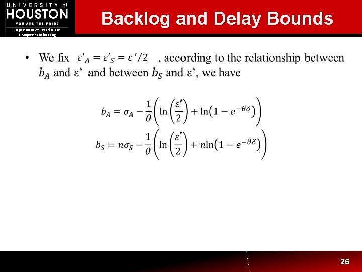 Backlog and Delay Bounds Department of Electrical and Computer Engineering 26 Backlog and Delay Bounds Department of Electrical and Computer Engineering 26